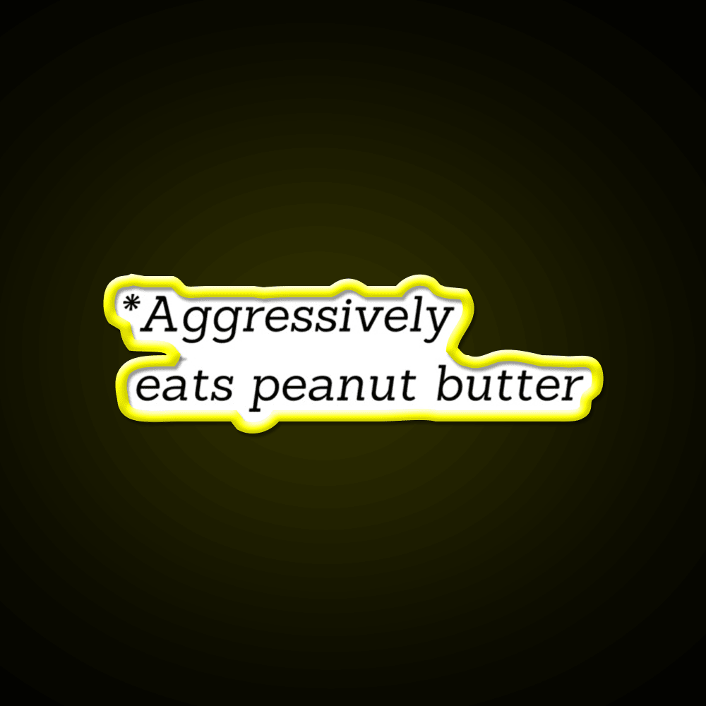 Aggressively Eats Peanut Butter Snack Food Led Neon Sign Rgb Color - Shineneon