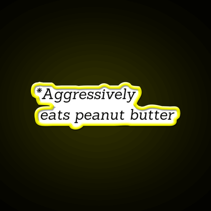Aggressively Eats Peanut Butter Snack Food Led Neon Sign Rgb Color - Shineneon