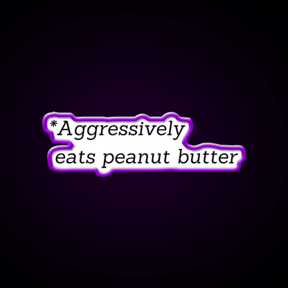 Aggressively Eats Peanut Butter Snack Food Led Neon Sign Rgb Color - Shineneon