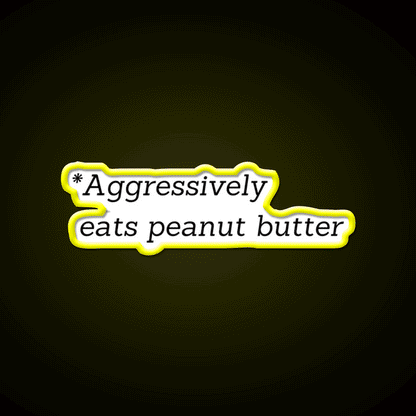 Aggressively Eats Peanut Butter Snack Food Led Neon Sign Rgb Color - Custom LED neon sign front view