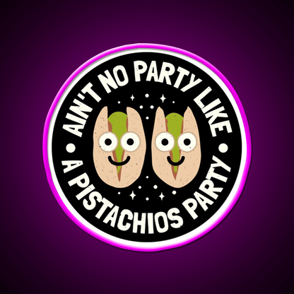 Aint No Party Like A Pistachios Lovers Snack Food Led Neon Sign Rgb Color - Shineneon