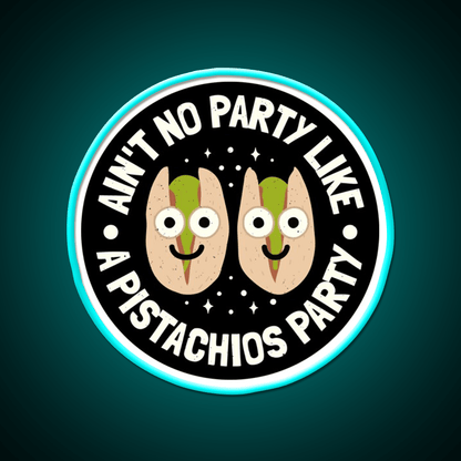 Aint No Party Like A Pistachios Lovers Snack Food Led Neon Sign Rgb Color - Shineneon