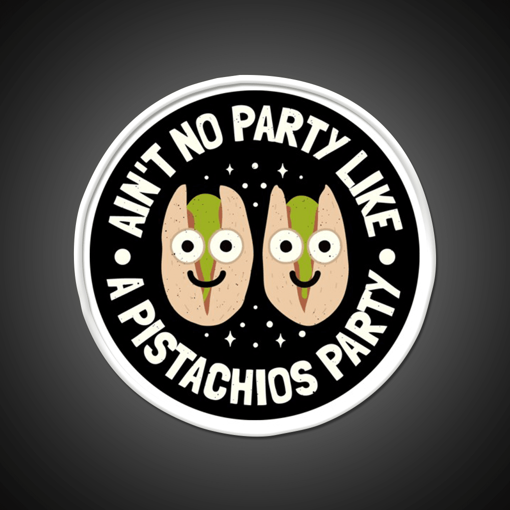 Aint No Party Like A Pistachios Lovers Snack Food Led Neon Sign Rgb Color - Shineneon