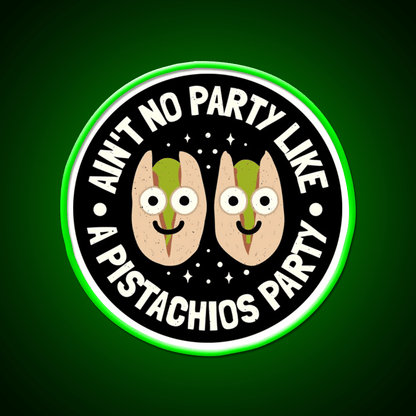Aint No Party Like A Pistachios Lovers Snack Food Led Neon Sign Rgb Color - Shineneon