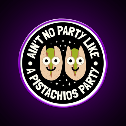 Aint No Party Like A Pistachios Lovers Snack Food Led Neon Sign Rgb Color - Shineneon