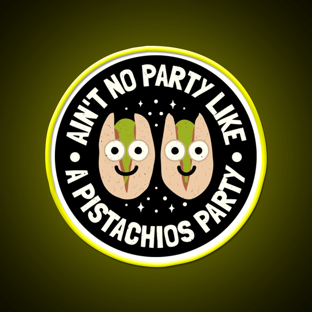 Aint No Party Like A Pistachios Lovers Snack Food Led Neon Sign Rgb Color - Shineneon