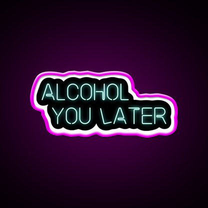 Alcohol You Later Beer Bar Decor Led Neon Sign Rgb Color - Neon sign mounted on wall in room