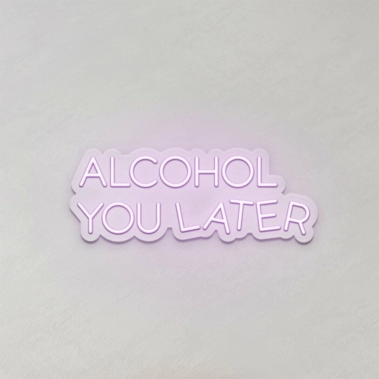 Alcohol You Later Led Neon Sign | Shineneon