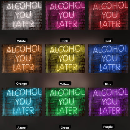 Alcohol You Later LED Neon Sign Wall Decor - 05 Color Grid