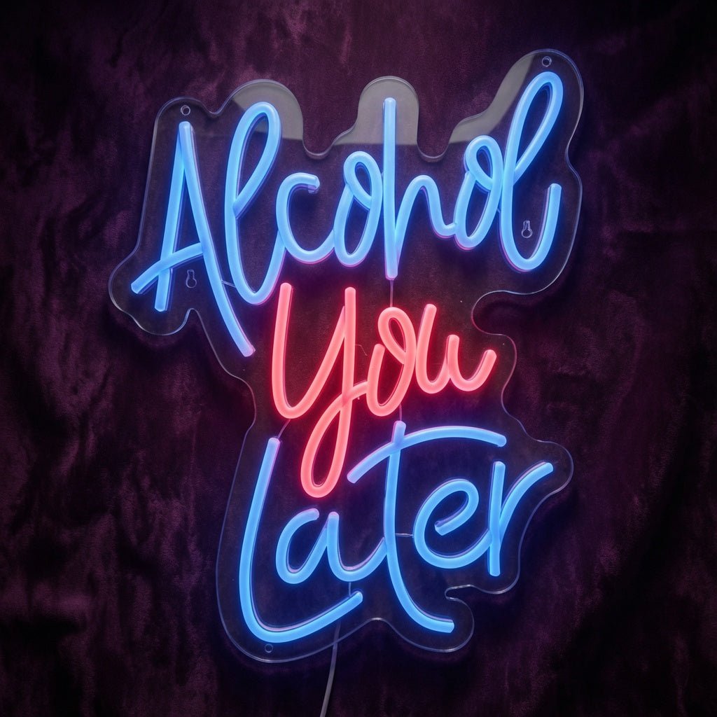 Alcohol You Later LED Neon Sign Wall Neon Sign - Shineneon