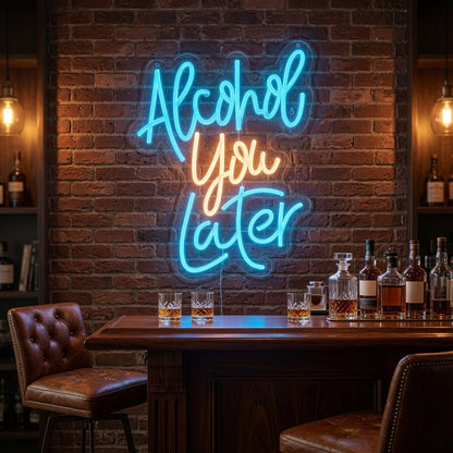 Alcohol You Later LED Neon Sign Wall Neon Sign - Shineneon