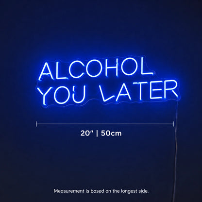 Alcohol You Later Neon Sign Wall Art LED Neon Sign size image