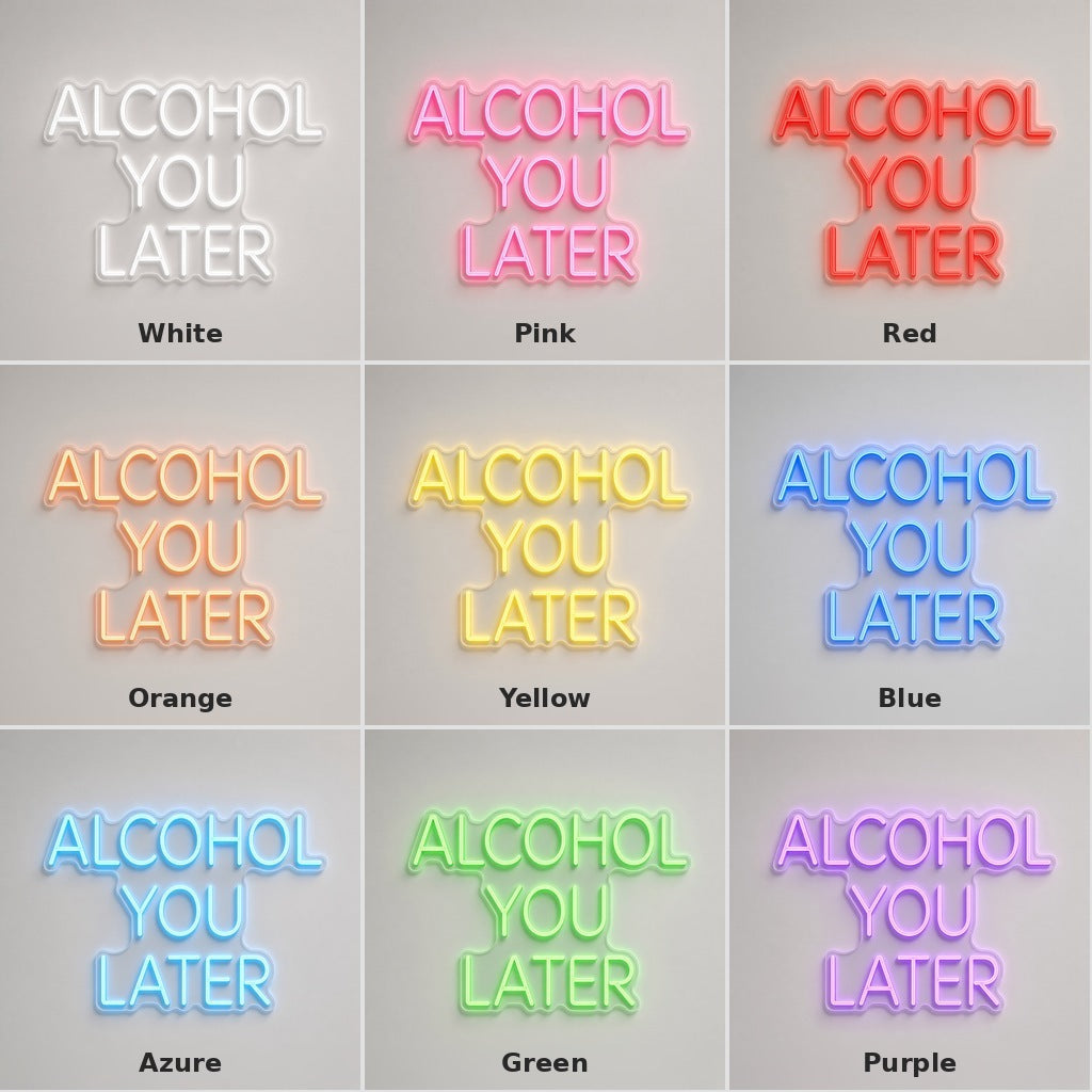 Alcohol You Later LED Neon Sign