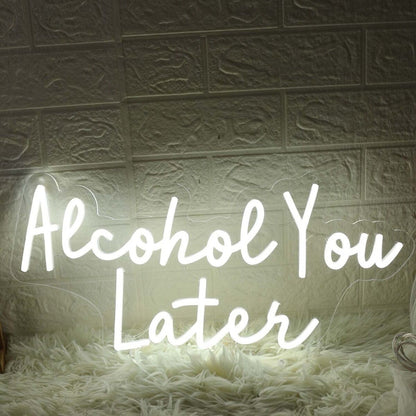 Alcohol You Later White Led Neon Sign - Shineneon