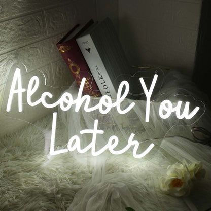 Alcohol You Later White Led Neon Sign - Shineneon