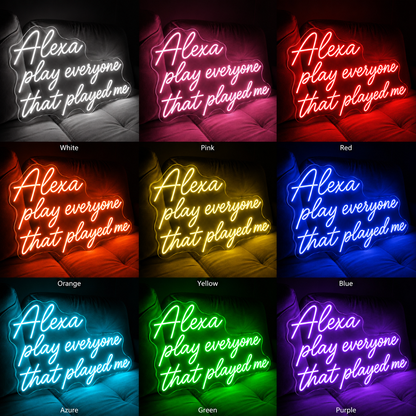 Alexa Play Everyone That Played Me LED Neon Sign - 05 Color Grid