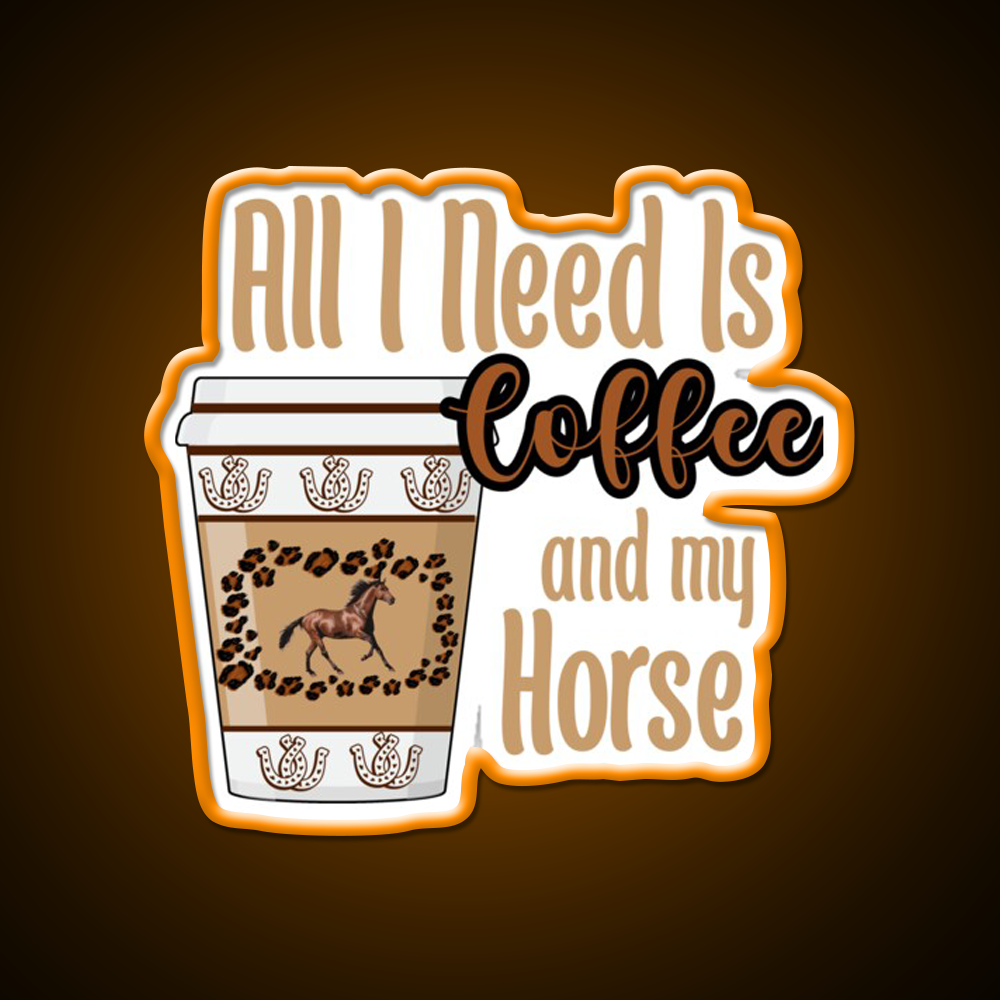 All I Need Is Coffee And My Horse Cafe Led Neon Sign Espresso Bar Art Rgb Color