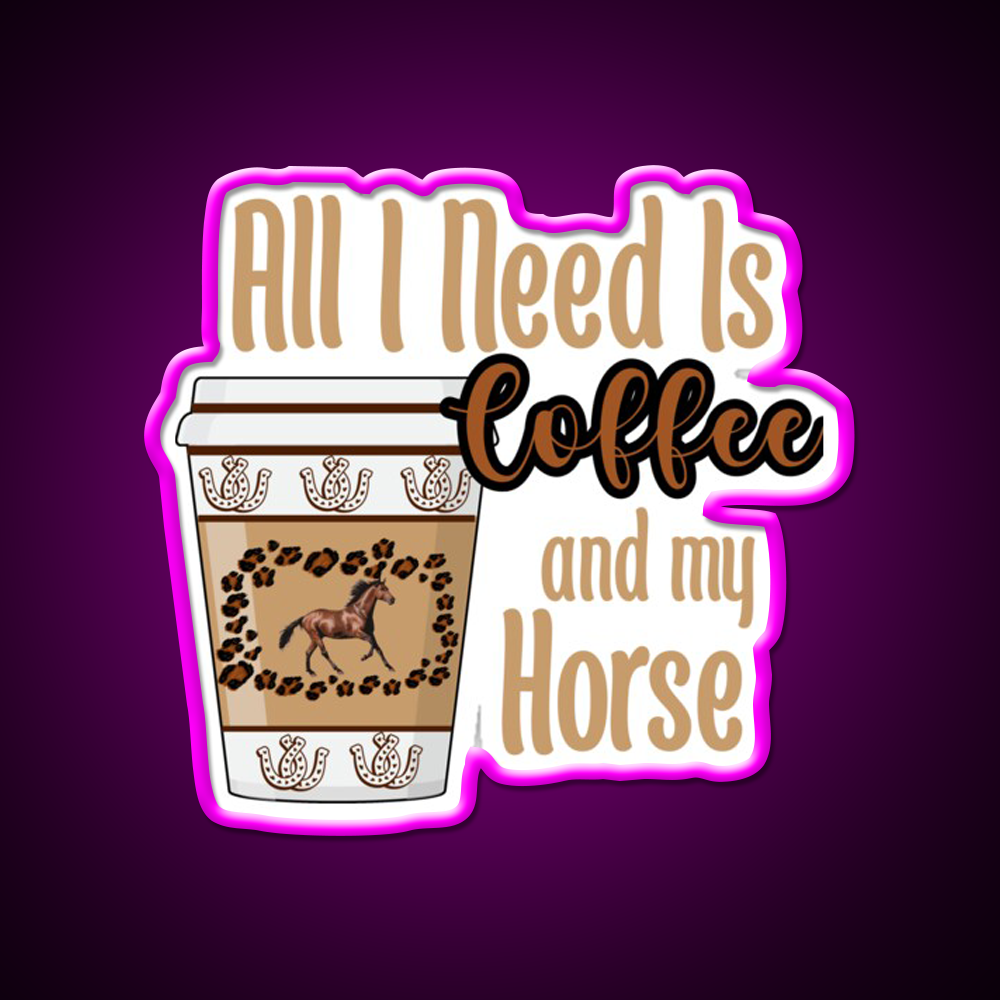 All I Need Is Coffee And My Horse Cafe Led Neon Sign Espresso Bar Art Rgb Color