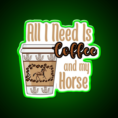 All I Need Is Coffee And My Horse Cafe Led Neon Sign Espresso Bar Art Rgb Color - Shineneon