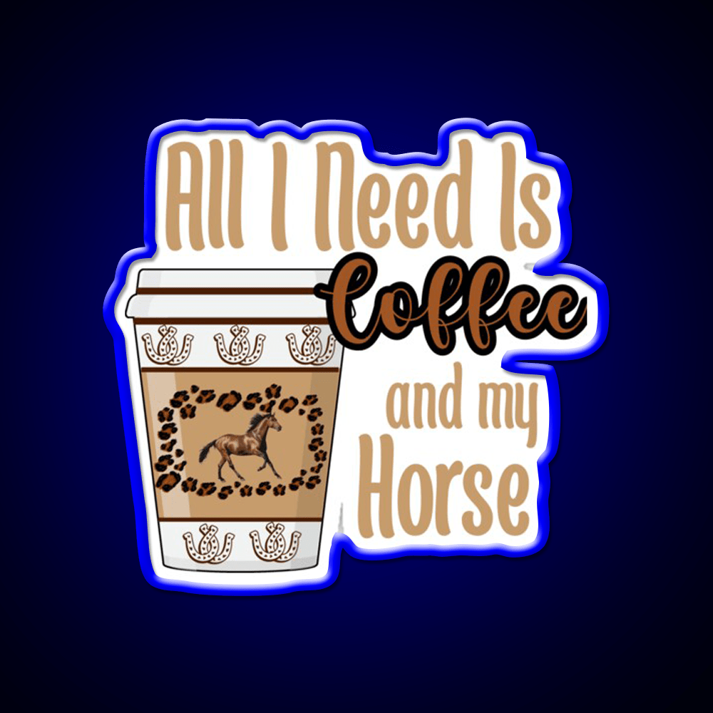 All I Need Is Coffee And My Horse Cafe Led Neon Sign Espresso Bar Art Rgb Color - Shineneon