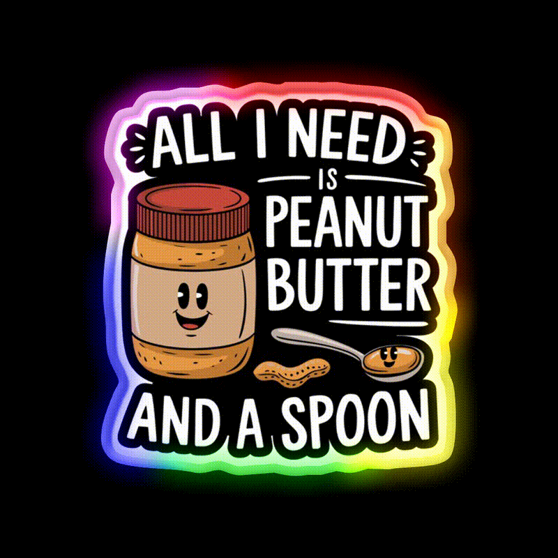 All I Need Is Peanut Butter And A Spoon Funny Snack Food Led Neon Sign Rgb Color - LED neon sign close-up detail
