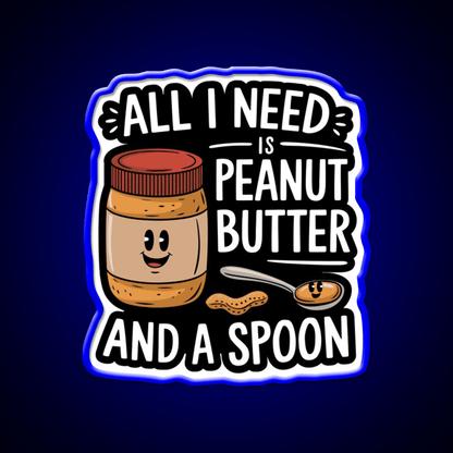 All I Need Is Peanut Butter And A Spoon Funny Snack Food Led Neon Sign Rgb Color - Shineneon
