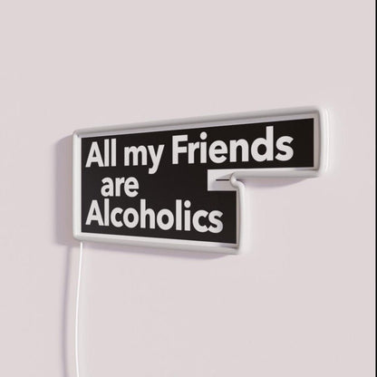 All My Friends Are Alcoholics Rgb Led Neon Sign - Shineneon