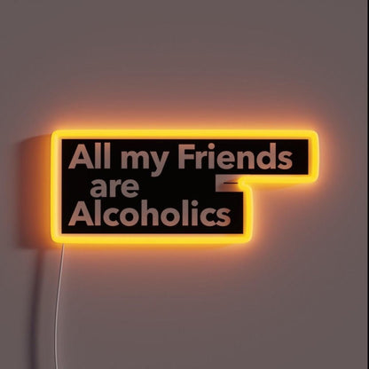 All My Friends Are Alcoholics Rgb Led Neon Sign - Shineneon