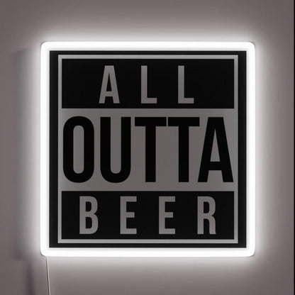 All Outta Beer Rgb Led Neon Sign - Shineneon