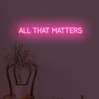 All That Matters Neon Reflecting On Whats Truly Important In Life | Shineneon