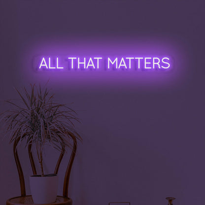 All That Matters Neon Reflecting On Whats Truly Important In Life | Shineneon