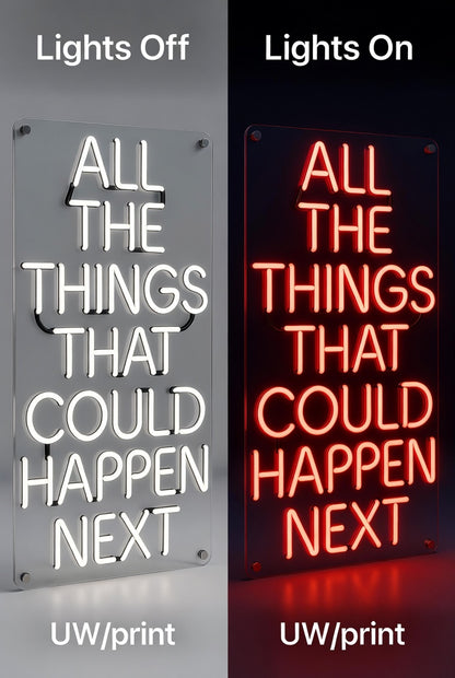 All The Things That Could Happen Next LED Neon Sign - 06 Day Night Comparison