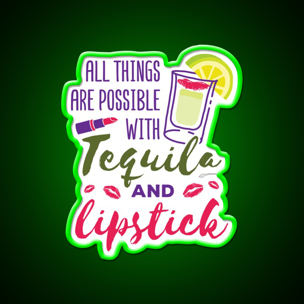 All Things Are Possible With Tequila And Lipstick Led Neon Sign Chinese Food Rgb Color - LED neon sign view 8