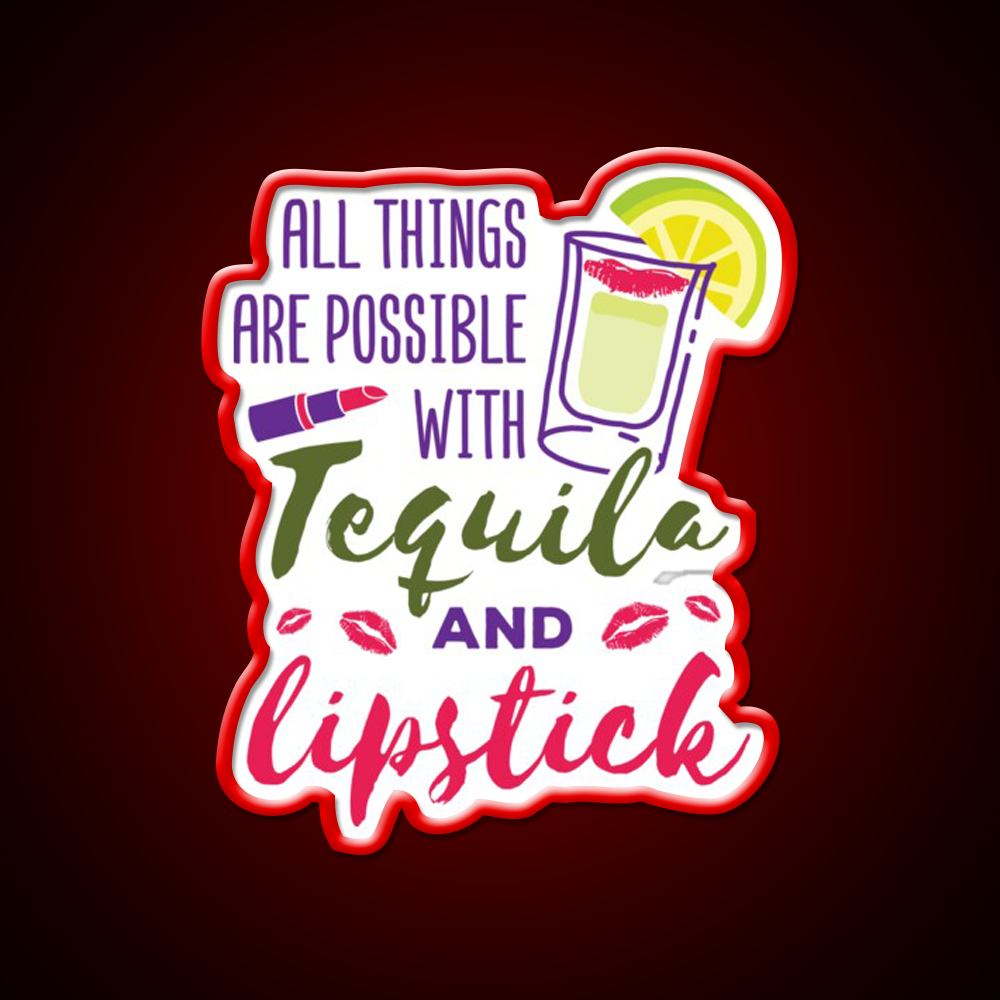 All Things Are Possible With Tequila And Lipstick Led Neon Sign Chinese Food Rgb Color - LED neon sign view 10
