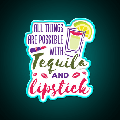 All Things Are Possible With Tequila And Lipstick Led Neon Sign Chinese Food Rgb Color - Shineneon