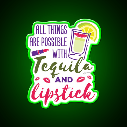 All Things Are Possible With Tequila And Lipstick Led Neon Sign Chinese Food Rgb Color - Shineneon
