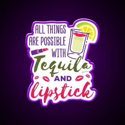 All Things Are Possible With Tequila And Lipstick Led Neon Sign Chinese Food Rgb Color - Shineneon