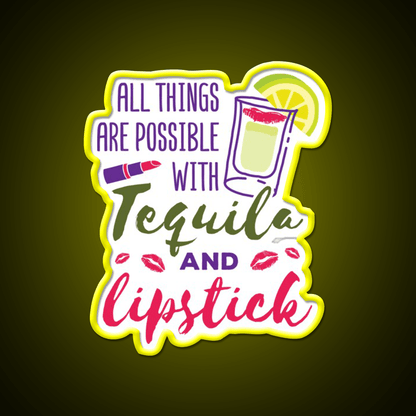All Things Are Possible With Tequila And Lipstick Led Neon Sign Chinese Food Rgb Color - Shineneon