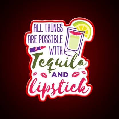 All Things Are Possible With Tequila And Lipstick Led Neon Sign Chinese Food Rgb Color - Shineneon