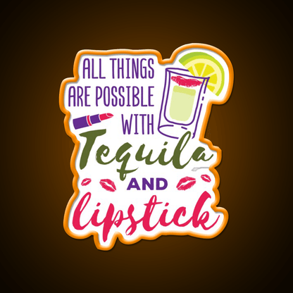 All Things Are Possible With Tequila And Lipstick Led Neon Sign Chinese Food Rgb Color - Shineneon