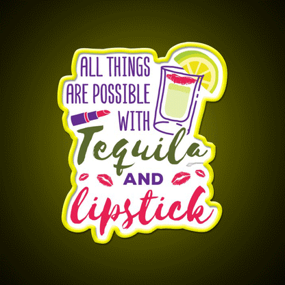 All Things Are Possible With Tequila And Lipstick Led Neon Sign Chinese Food Rgb Color - Custom LED neon sign front view