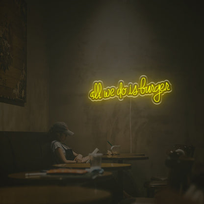 All We Do Is Larger Led Neon Sign | Shineneon