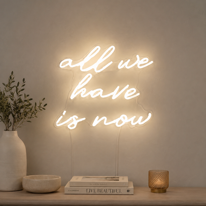 All We Have Is Now LED Neon Sign Bedroom Decor - 02 High-Converting Product Image