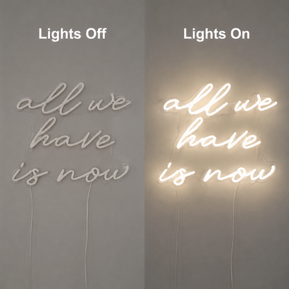 All We Have Is Now LED Neon Sign Bedroom Decor - 06 Day Night Comparison