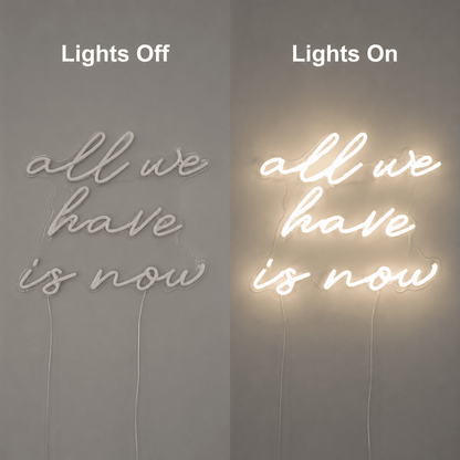 All We Have Is Now LED Neon Sign Bedroom Decor - Shineneon
