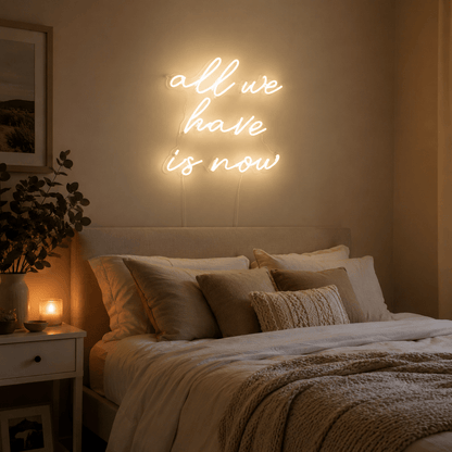 All We Have Is Now LED Neon Sign Bedroom Decor - Shineneon