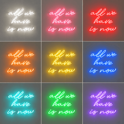 All We Have Is Now LED Neon Sign Bedroom Decor - Shineneon