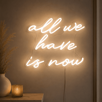 All We Have Is Now LED Neon Sign Bedroom Decor Wall Neon Sign - Shineneon