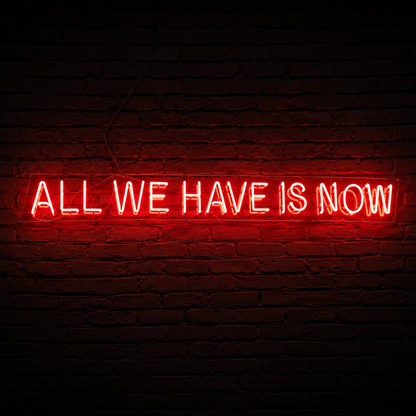 All We Have Is Now LED Neon Sign Home Wall Art - 01 Original Product Image