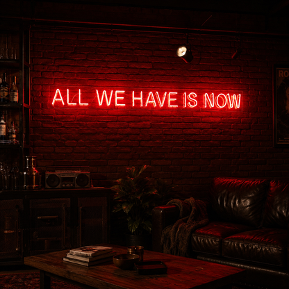 All We Have Is Now LED Neon Sign Home Wall Art - 03 Real Lifestyle Scene